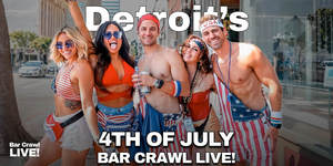 Official July 4th Bar Crawl Detroit Independence Day Bar Crawl LIVE!