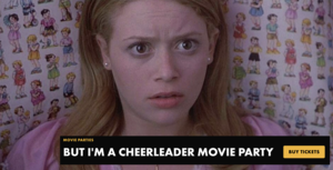 BUT I'M A CHEERLEADER MOVIE PARTY