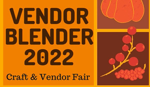 Vendor Blender 2022 Craft and Vendor Fair