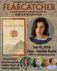RESCHEDULED - Fearcatcher: A Posthumous Celebration of Naira Kuzmich
