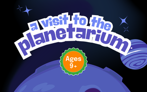 A Visit to the Planetarium - Kids, Teens, and Families