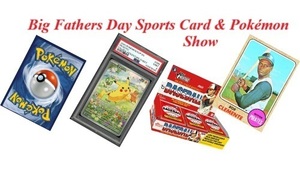 Big Fathers Day Sports Card & Pokemon show