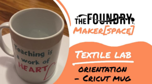Textile Lab Orientation - Design a Mug - Cricut Machine Class