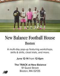NEW BALANCE FOOTBALL HOUSE: BOSTON  RUN CLUB, COMMUNITY PROGRAMMES & TOURNAMENT WEEKEND — JUNE 12-14
