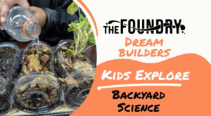Dream Builders Parent and Me: Backyard Science