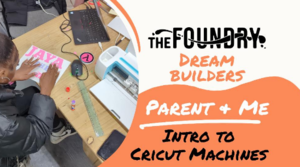 Dream Builders Parent and Me: Intro to Cricut Machines
