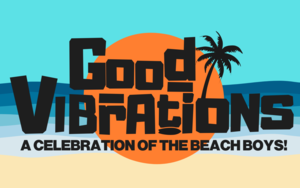 Good Vibrations: A Celebration of The Beach Boys