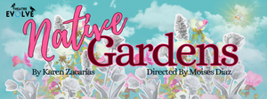 "Native Gardens" by Karen Zacarías