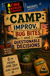 Acme Improv Company presents Camp: Improv, Bug Bites, and Questionable Decisions