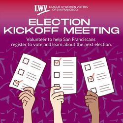 Election kickoff meeting: Volunteer with LWVSF for the November 2026 election (online option)