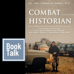 Book Talk - Combat Historian: Collecting and Writing Army Special-Operations History