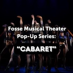 Fosse Musical Theater Pop-Up Series: CABARET