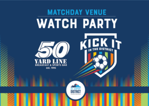 Kick It In The District Watch Party: 50 Yard Line Sports Bar & Grill