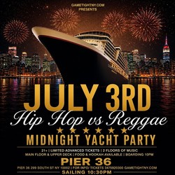 FRIDAY JULY 3RD NYC HIP HOP VS REGGAE CRUISE PIER 36 SUMMER YACHT PARTY