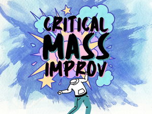 Critical Mass Improv - Skunkworks