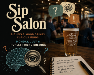 Sip Salon - Why do we believe things we can't prove?