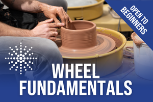 SUMMER CERAMICS: Wheel Fundamentals