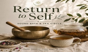 Return to Self: Sound Bath & Tea Circle