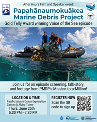PIOEC After Hours: Papahānaumokuākea Marine Debris Project