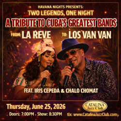 Havana Nights IRIS CEPEDA & CHALO CHOMAT Tribute to LA REVE & LOS VAN VAN | Catalina Jazz Club 6/25