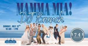 Mamma Mia! DJ Brunch Under the Tent at 1741 Pub & Grill