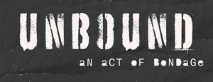 UNBOUND: an act of bondage