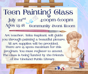 Teen Painting Class at the Vineland Public Library- July 22nd, 4:00pm-6:00pm