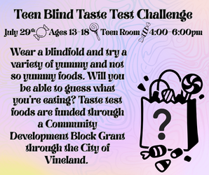 Teen Blind Taste Test Challenge at the Vineland Public Library- July 29th, 4:00pm-6:00pm
