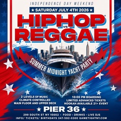 JULY 4TH HIP HOP VS REGGAE SATURDAY MIDNIGHT YACHT PARTY CRUISE PIER 36