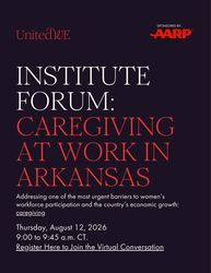 United WE Institute Forum: Caregiving at Work in Arkansas