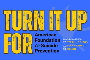 Turn it Up For American Foundation for Suicide Prevention