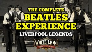 The Complete Beatles Experience - Liverpool Legends