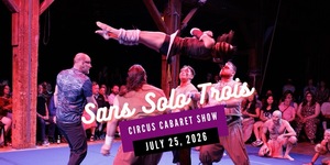 Sans Solo Trois 2026 | Circus Cabaret Show