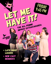 Let Me Have It! An All-Femme Improv Extravaganza