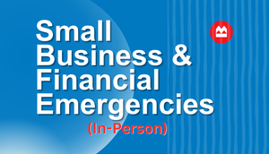 Small Business & Financial Emergencies (In-Person)