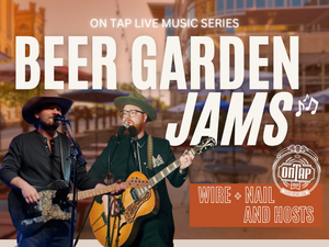 Wire + Nail & HOSTS | Beer Garden Jams: On Tap Live Music