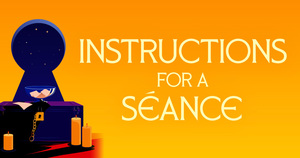 "Instructions for a Séance"