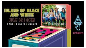 Island of Black and White for Artown at Reno Public Market