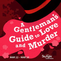 A Gentleman's Guide to Love and Murder at Skylight Music Theatre