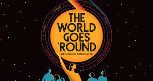 "The World Goes ‘Round: The Songs of Kander & Ebb"