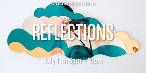 Reflections | All-New Art Show & Special Event!