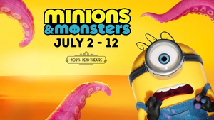 MINIONS & MONSTERS at the North Bend Theatre