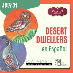 Desert Dwellers en Español: Community Celebration at Catalyst