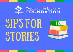 Sips for Stories Library Fundraiser