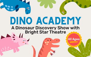 Dino Academy: A Dinosaur Discovery Show with Bright Star Theatre