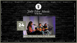 Live Music: Quinn Trilk, Kelsie James & Mia Prosperie @ The Merc
