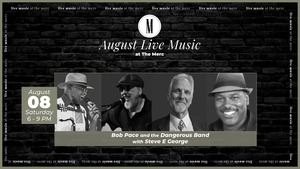 Live Music: Bob Pace and the Dangerous Band with Steve E George @ The Merc
