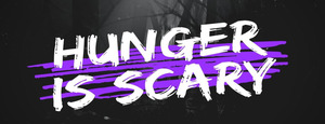 Hunger is Scary
