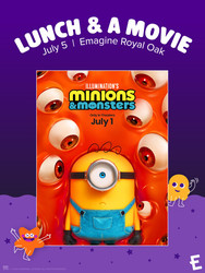 Minions & Monsters Lunch & A Movie At Emagine Royal Oak