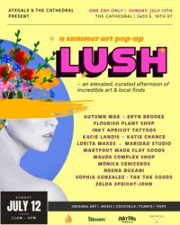LUSH ~ A Local Summer Pop-Up Art Show